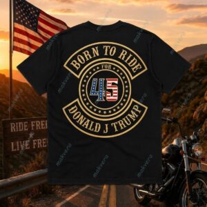 Born To Ride For 45 Donald J Trump Shirt 2
