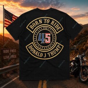 Born To Ride For 45 Donald J Trump Shirt 3